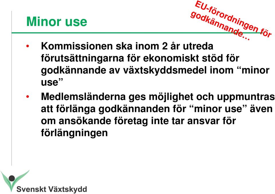 inom minor use Medlemsländerna ges möjlighet och uppmuntras att förlänga