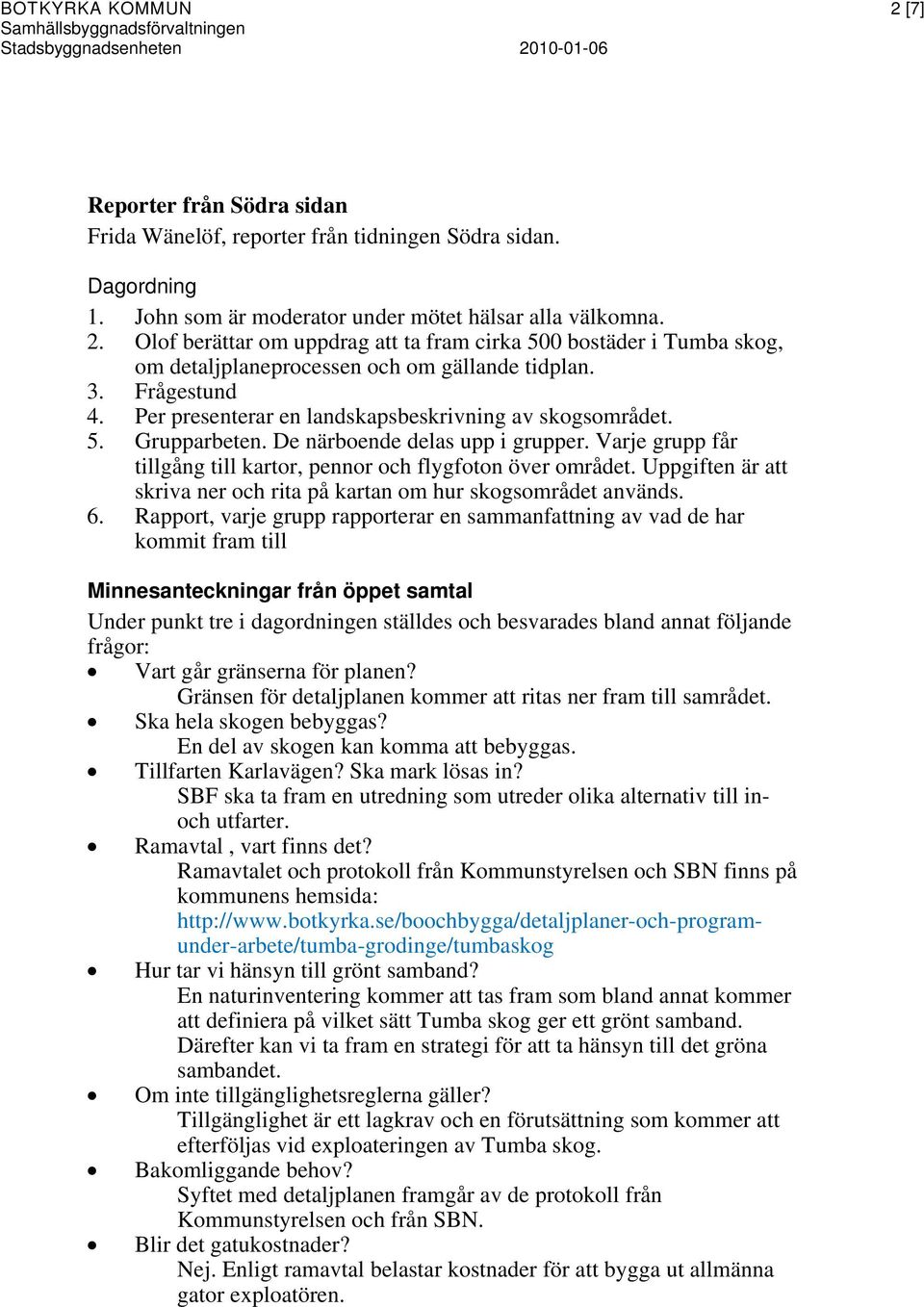 Uppgiften är att skriva ner och rita på kartan om hur skogsområdet används. 6.