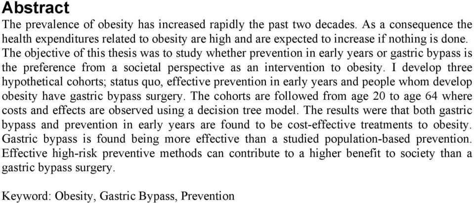 I develop three hypothetical cohorts; status quo, effective prevention in early years and people whom develop obesity have gastric bypass surgery.