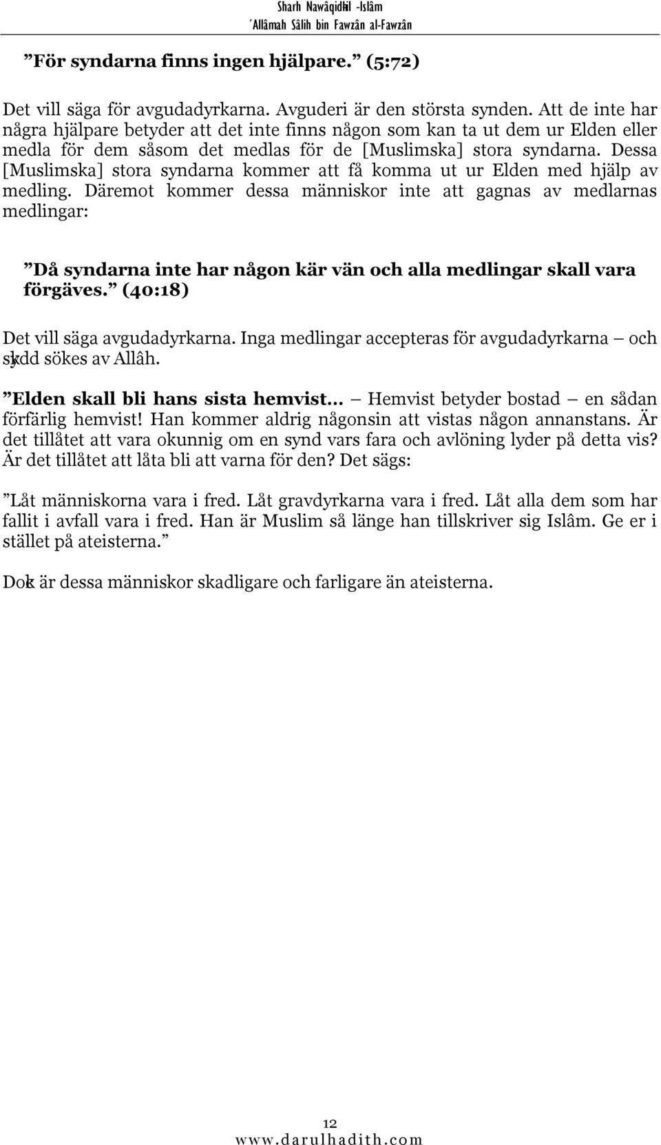 Dessa [Muslimska] stora syndarna kommer att få komma ut ur Elden med hjälp av medling.