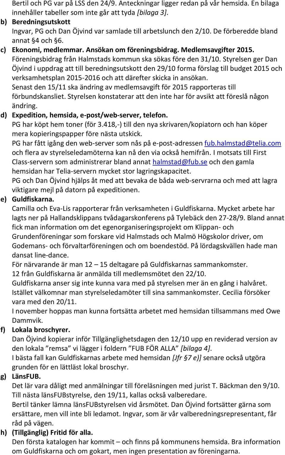 Föreningsbidrag från Halmstads kommun ska sökas före den 31/10.