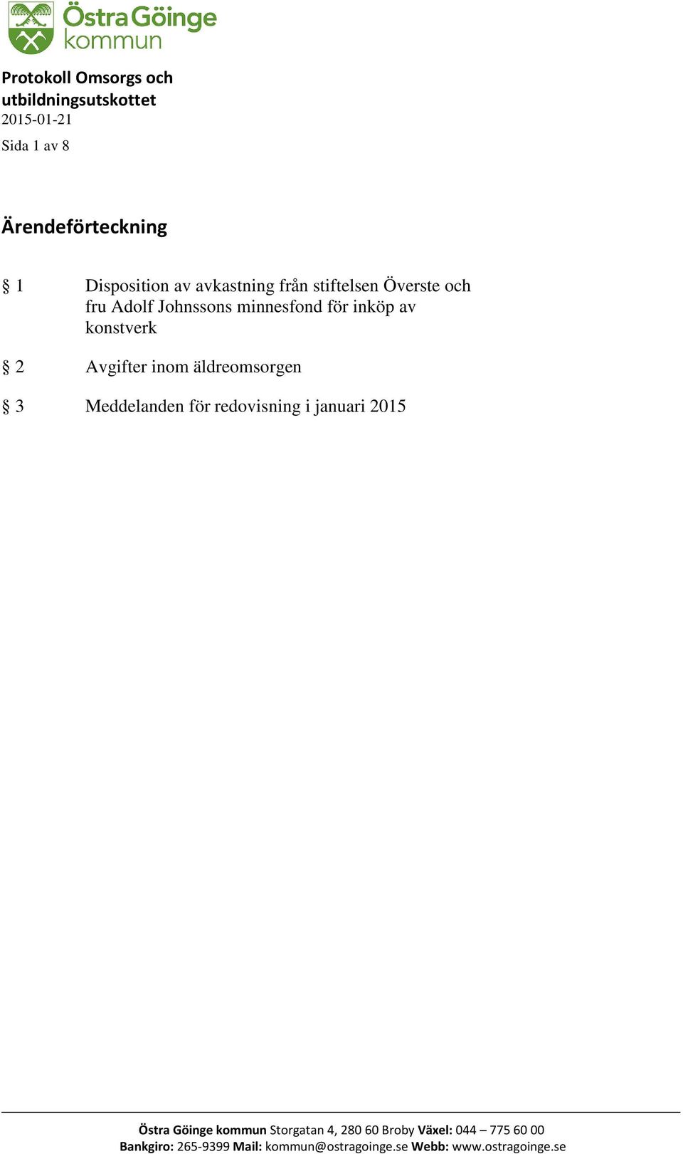 Avgifter inom äldreomsorgen 3 Meddelanden för redovisning i januari 2015 Östra Göinge kommun