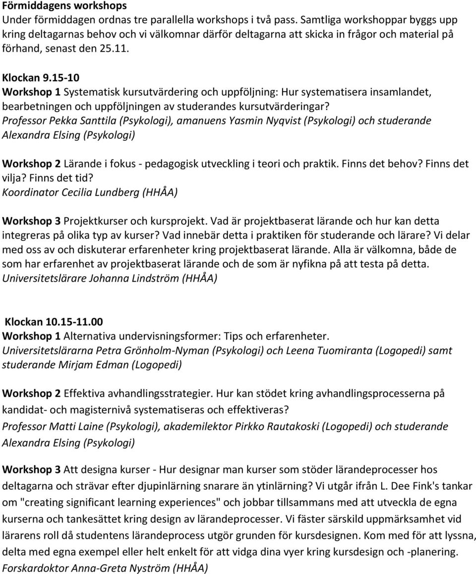 15-10 Workshop 1 Systematisk kursutvärdering och uppföljning: Hur systematisera insamlandet, bearbetningen och uppföljningen av studerandes kursutvärderingar?