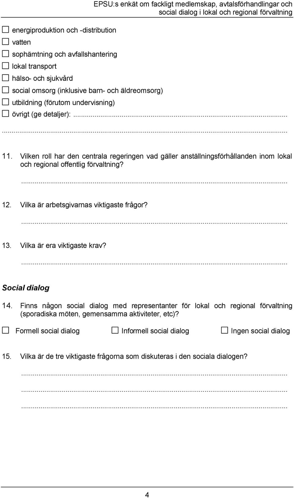 Vilken roll har den centrala regeringen vad gäller anställningsförhållanden inom lokal och regional offentlig förvaltning? 12. Vilka är arbetsgivarnas viktigaste frågor? 13.