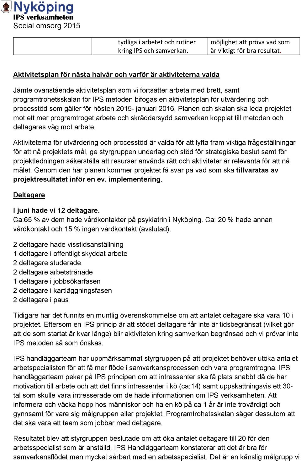 aktivitetsplan för utvärdering och processtöd som gäller för hösten 2015- januari 2016.