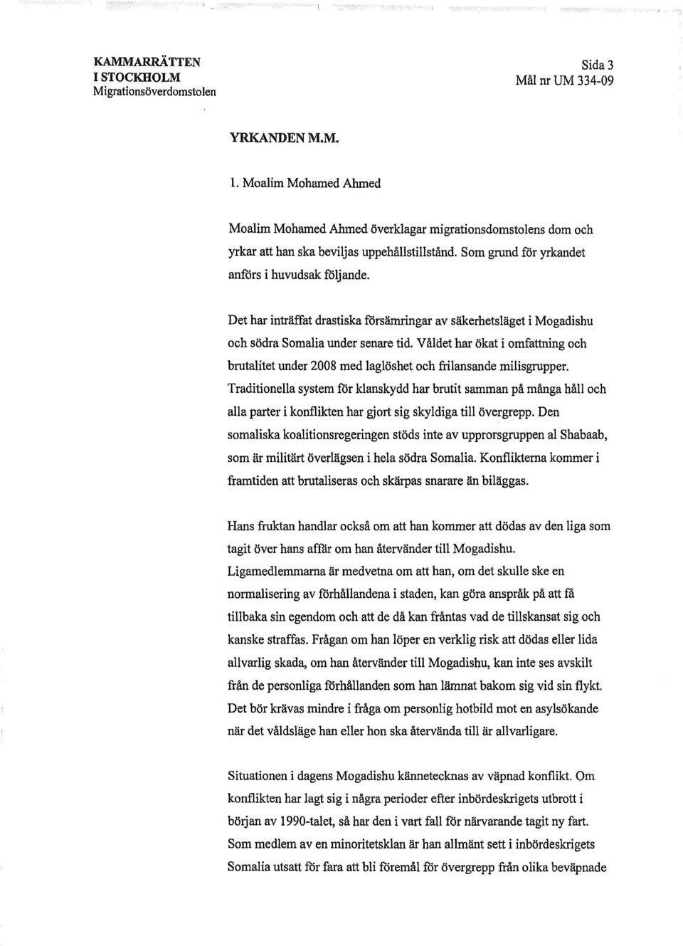Våldet har ökat i omfattning och brutalitetunder 2008 med laglöshet och frilansande milisgrupper.