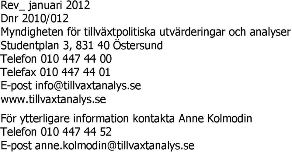 01 E-post info@tillvaxtanalys.