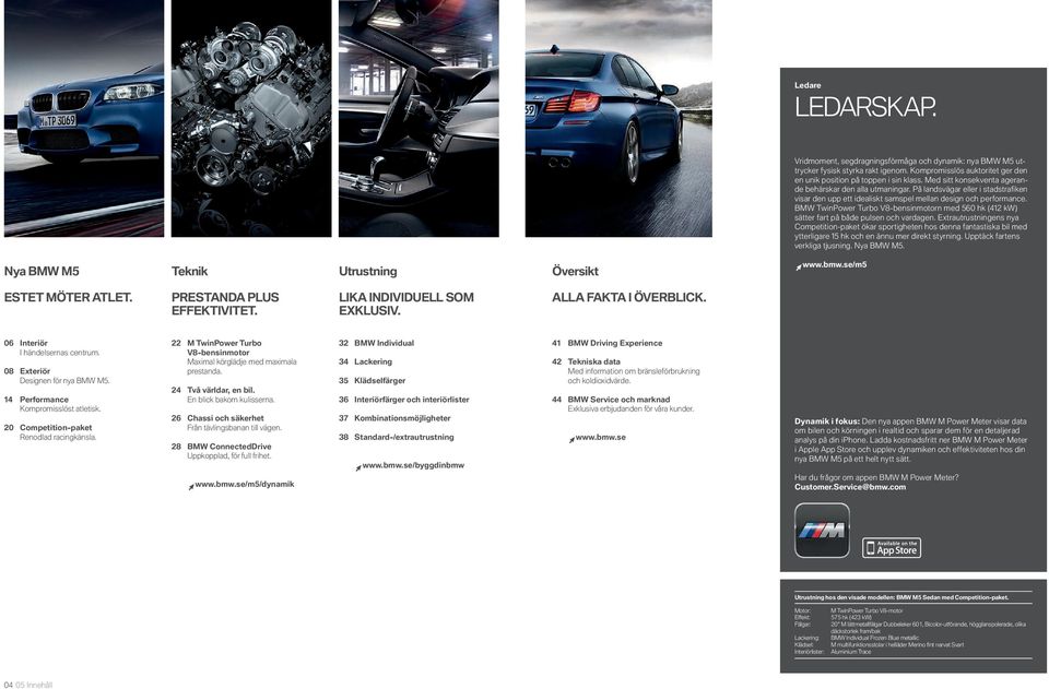 BMW TwinPower Turbo V -bensinmotorn med hk ( kw) sätter fart på både pulsen och vardagen.