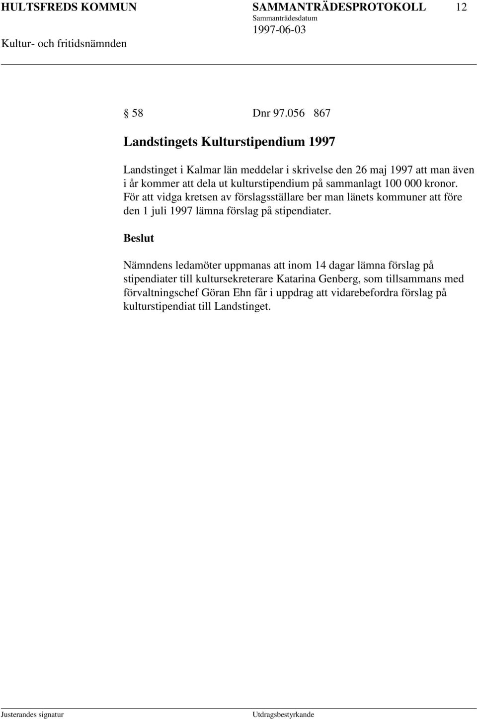 kulturstipendium på sammanlagt 100 000 kronor.