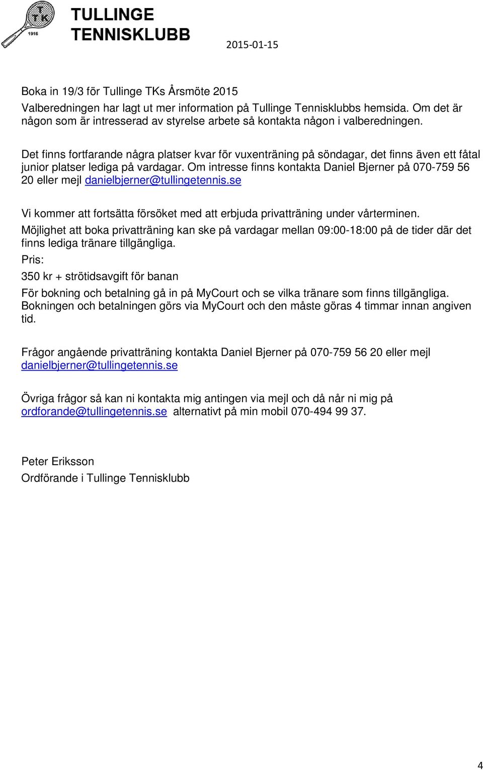 Det finns fortfarande några platser kvar för vuxenträning på söndagar, det finns även ett fåtal junior platser lediga på vardagar.