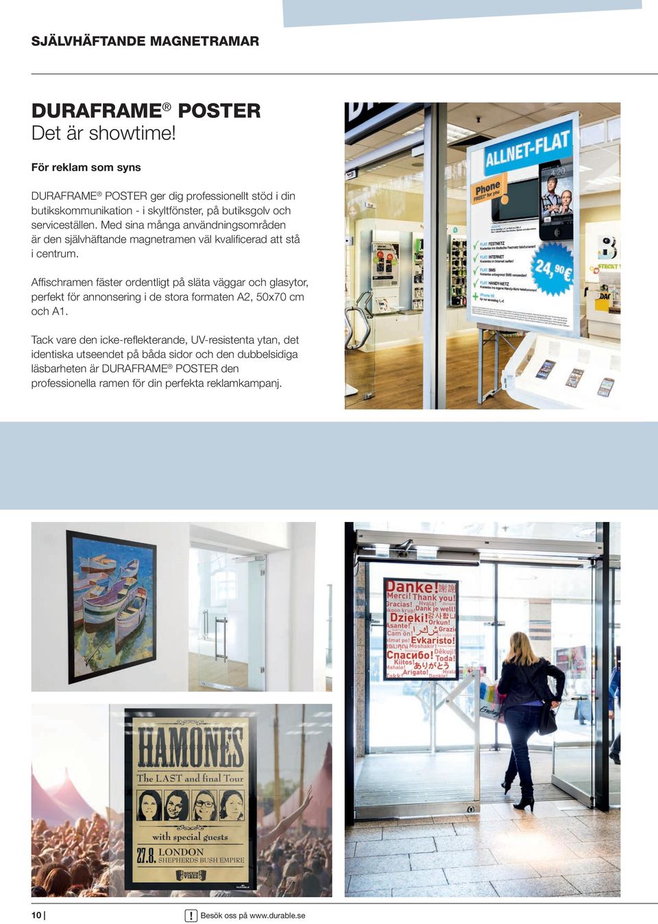 Med sina många användningsområden är den självhäftande magnetramen väl kvalificerad att stå i centrum.