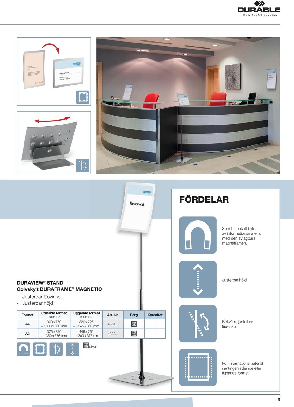 H x D 300 x 770 300 x 300 mm 375 x 820 360 x 375 mm Liggande format B x H x D 320 x 725 245 x 300 mm 445 x 765 300 x