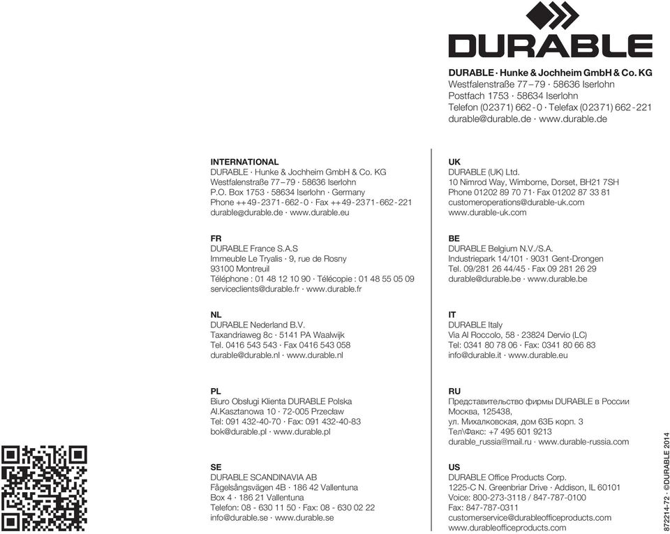 de www.durable.eu UK DURABLE (UK) Ltd. 0 Nimrod Way, Wimborne, Dorset, BH2 7SH Phone 0202 89 70 7 Fax 0202 87 33 8 customeroperations@durable-uk.com www.durable-uk.com FR DURABLE France S.A.S Immeuble Le Tryalis 9, rue de Rosny 9300 Montreuil Téléphone : 0 48 2 0 90 Télécopie : 0 48 55 05 09 serviceclients@durable.