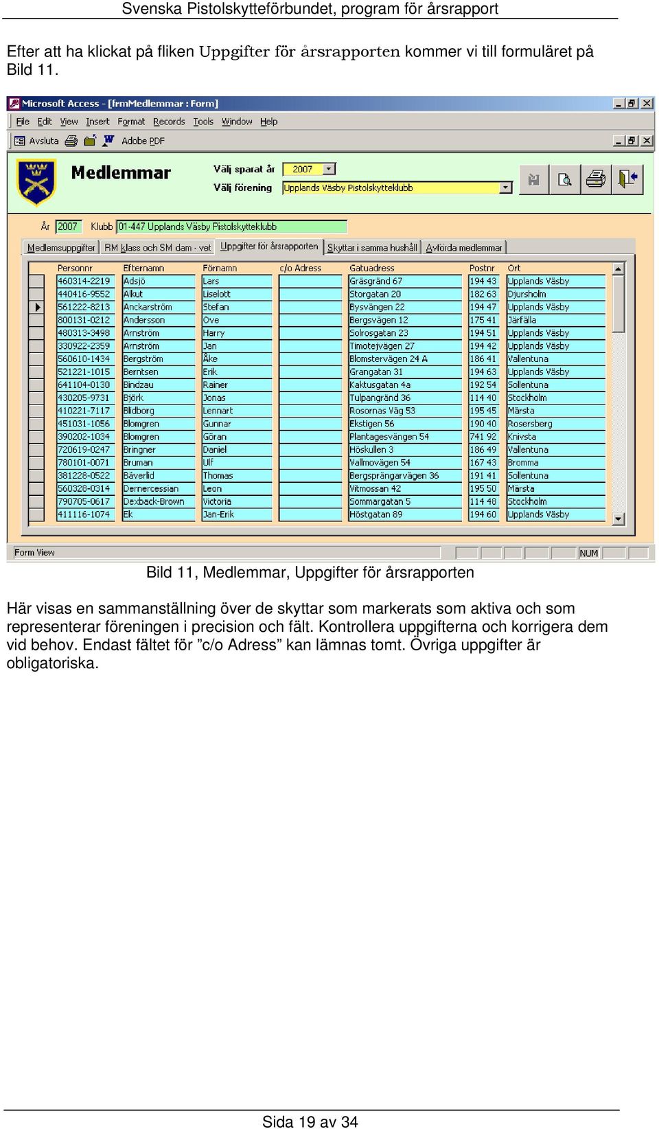 markerats som aktiva och som representerar föreningen i precision och fält.