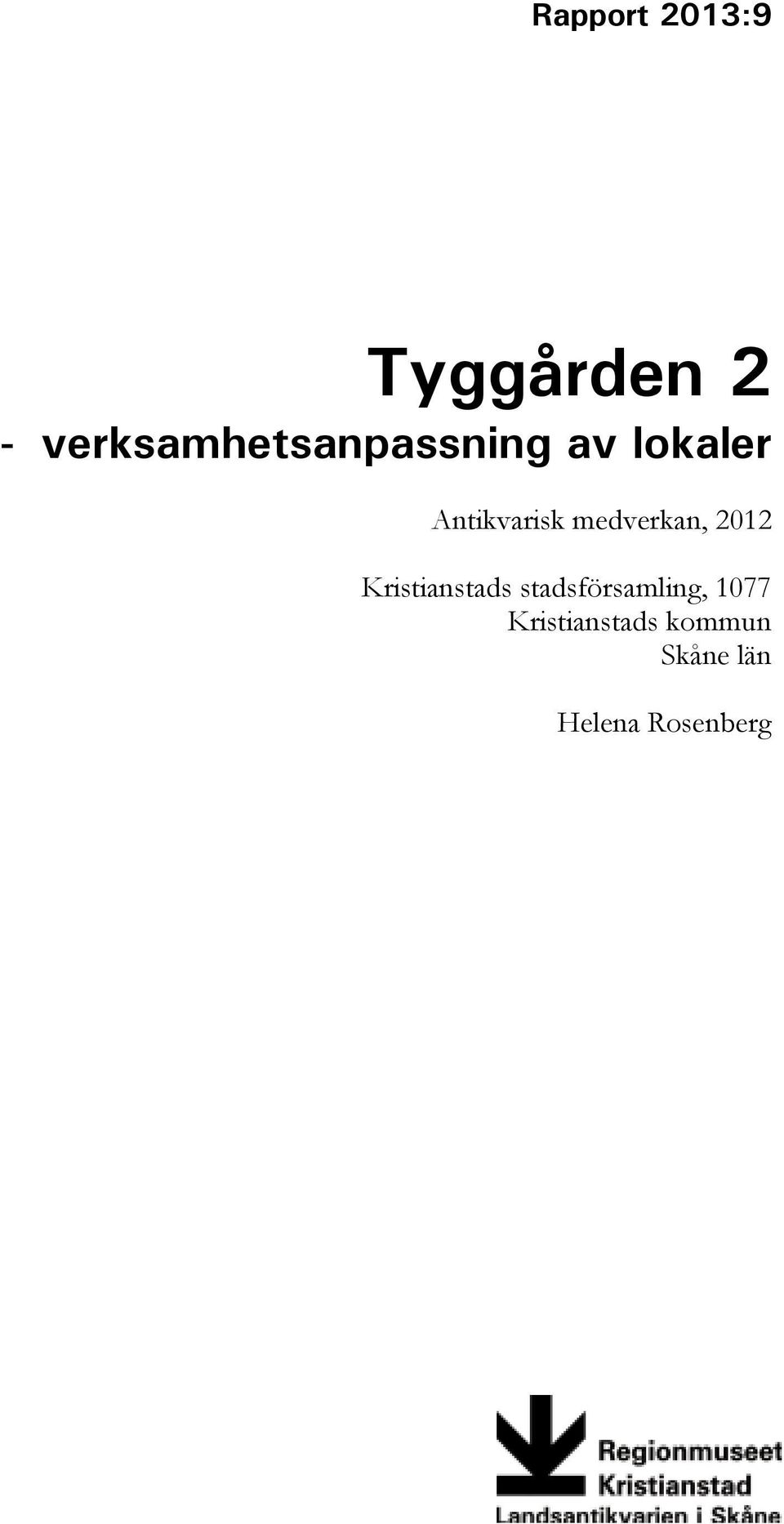 Antikvarisk medverkan, 2012 Kristianstads