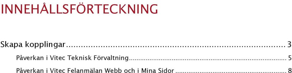 .. 3 Påverkan i Vitec Teknisk