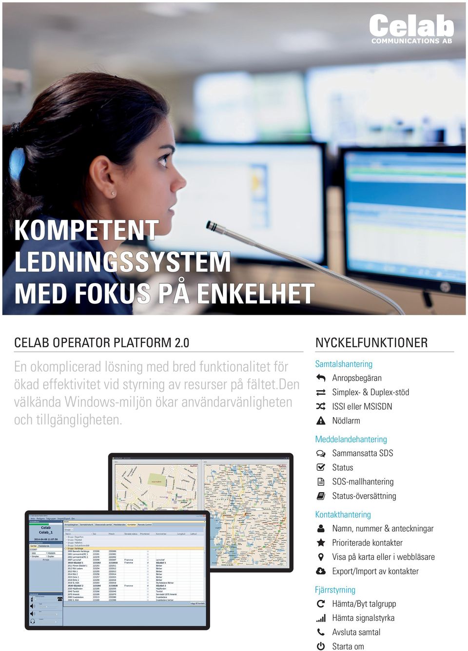 den välkända Windows-miljön ökar användarvänligheten och tillgängligheten.
