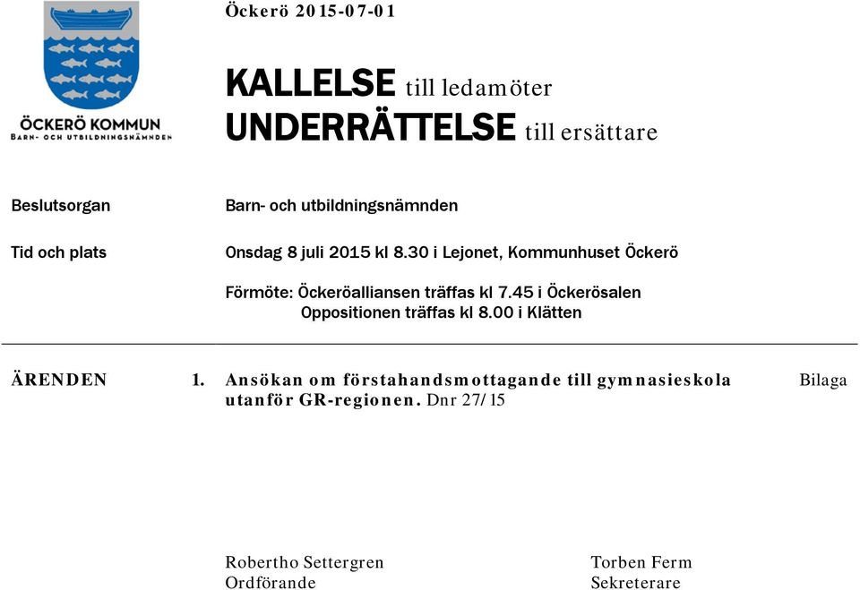30 i Lejonet, Kommunhuset Öckerö Förmöte: Öckeröalliansen träffas kl 7.