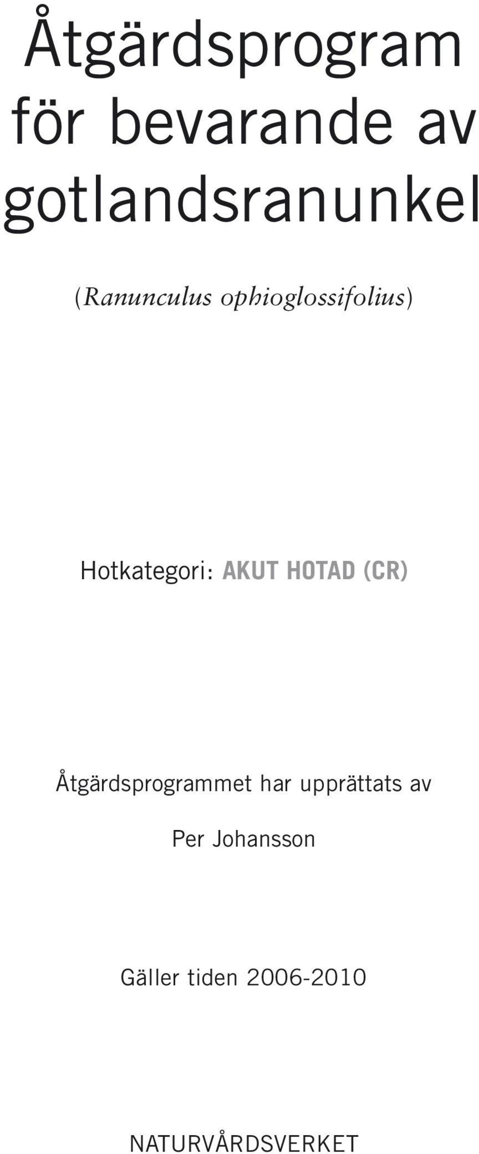 HOTAD (CR) Åtgärdsprogrammet har upprättats av