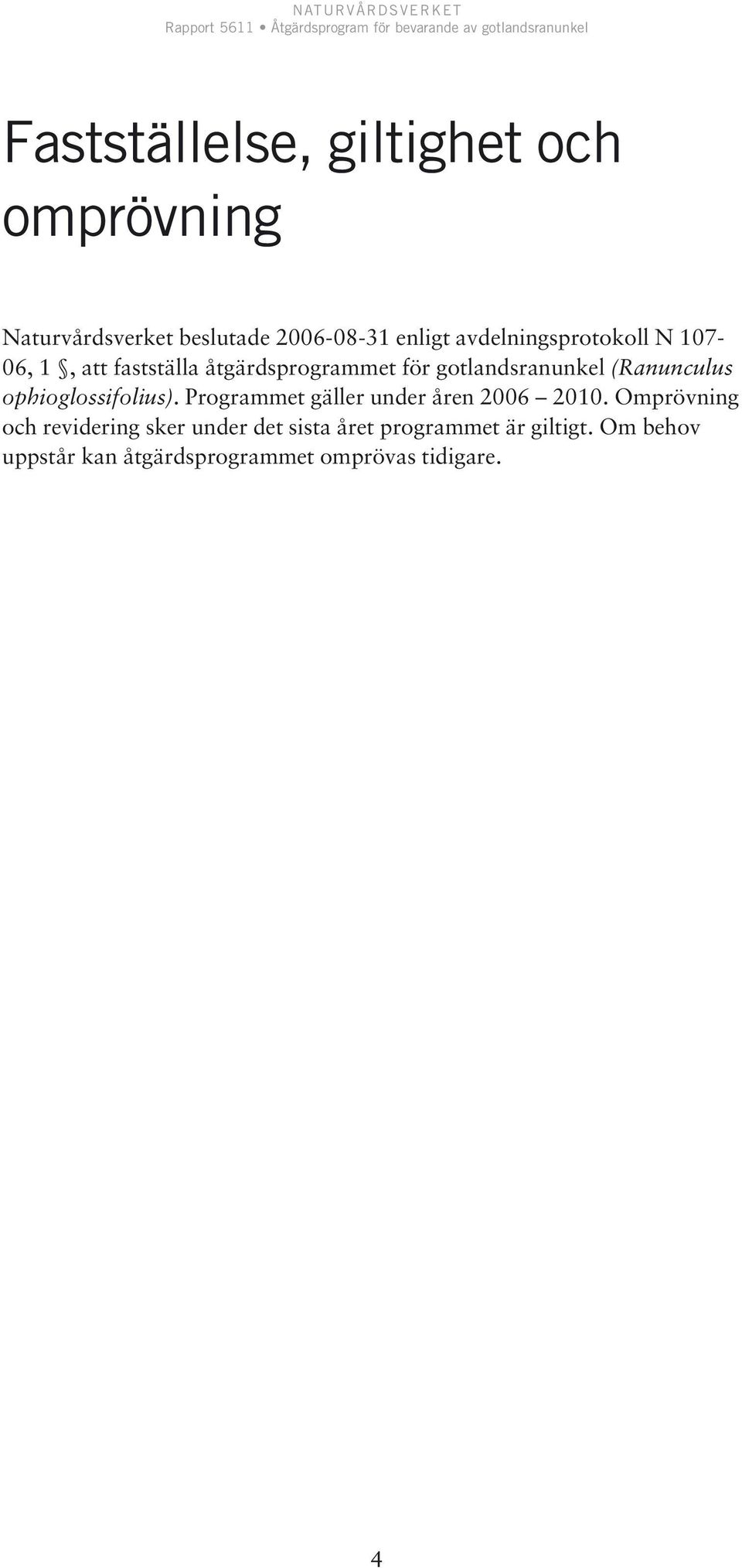 (Ranunculus ophioglossifolius). Programmet gäller under åren 2006 2010.