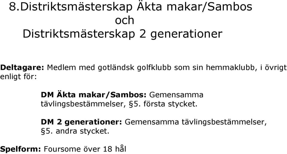 DM Äkta makar/sambos: Gemensamma tävlingsbestämmelser, 5. första stycket.