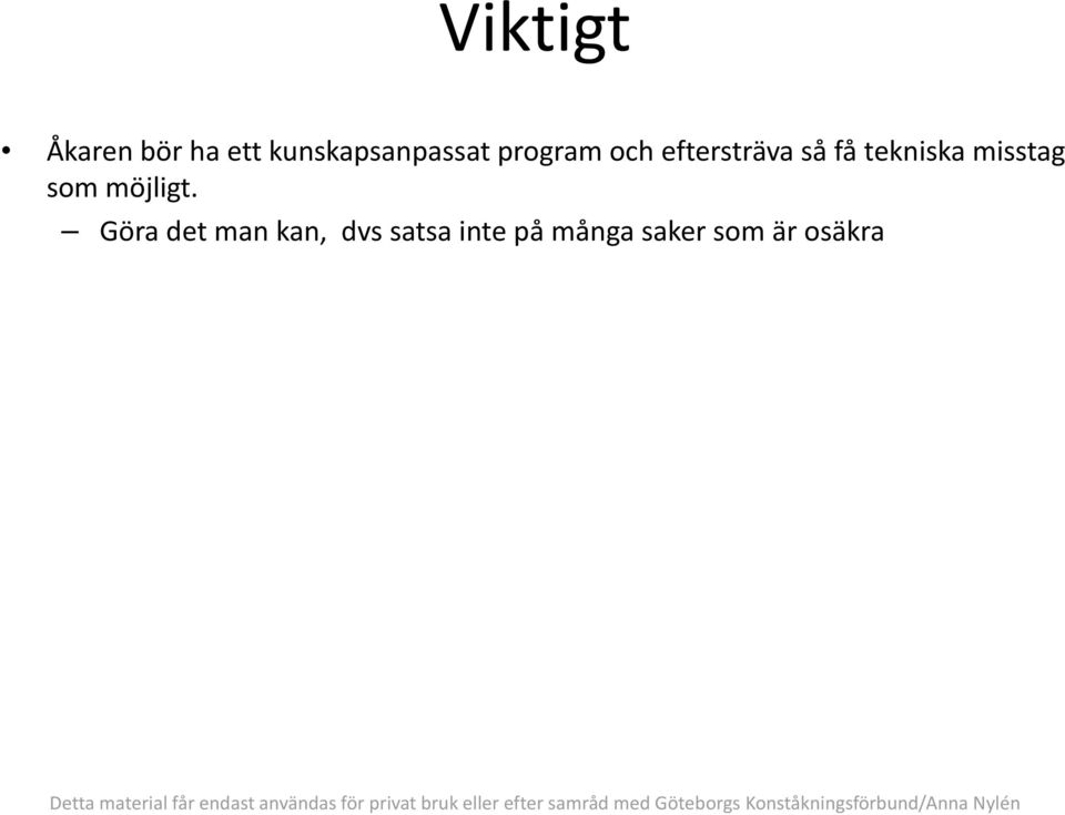 så få tekniska misstag som möjligt.