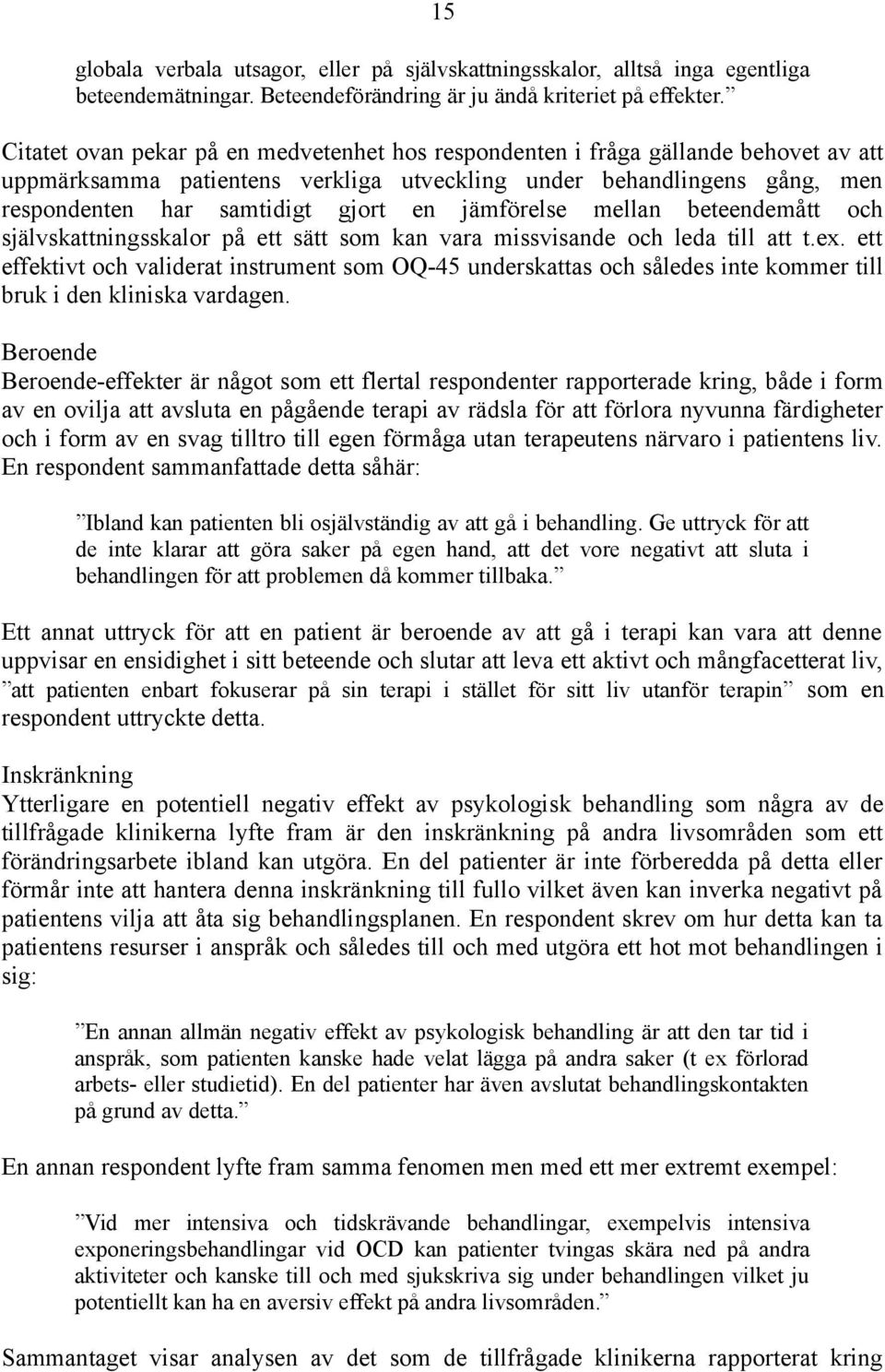 jämförelse mellan beteendemått och självskattningsskalor på ett sätt som kan vara missvisande och leda till att t.ex.