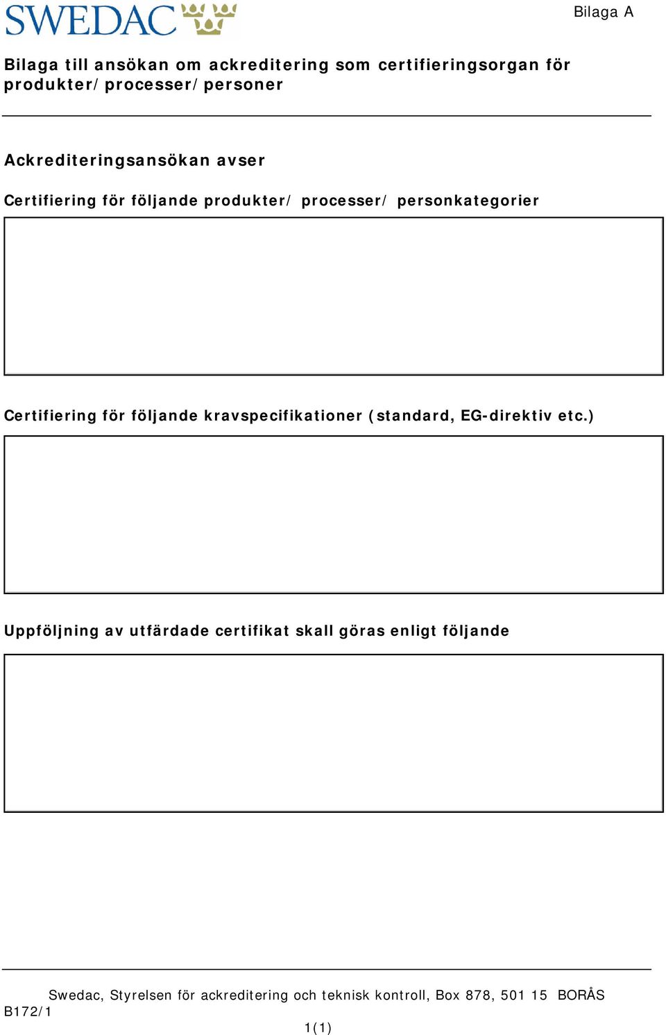 produkter/ processer/ personkategorier Certifiering för följande kravspecifikationer