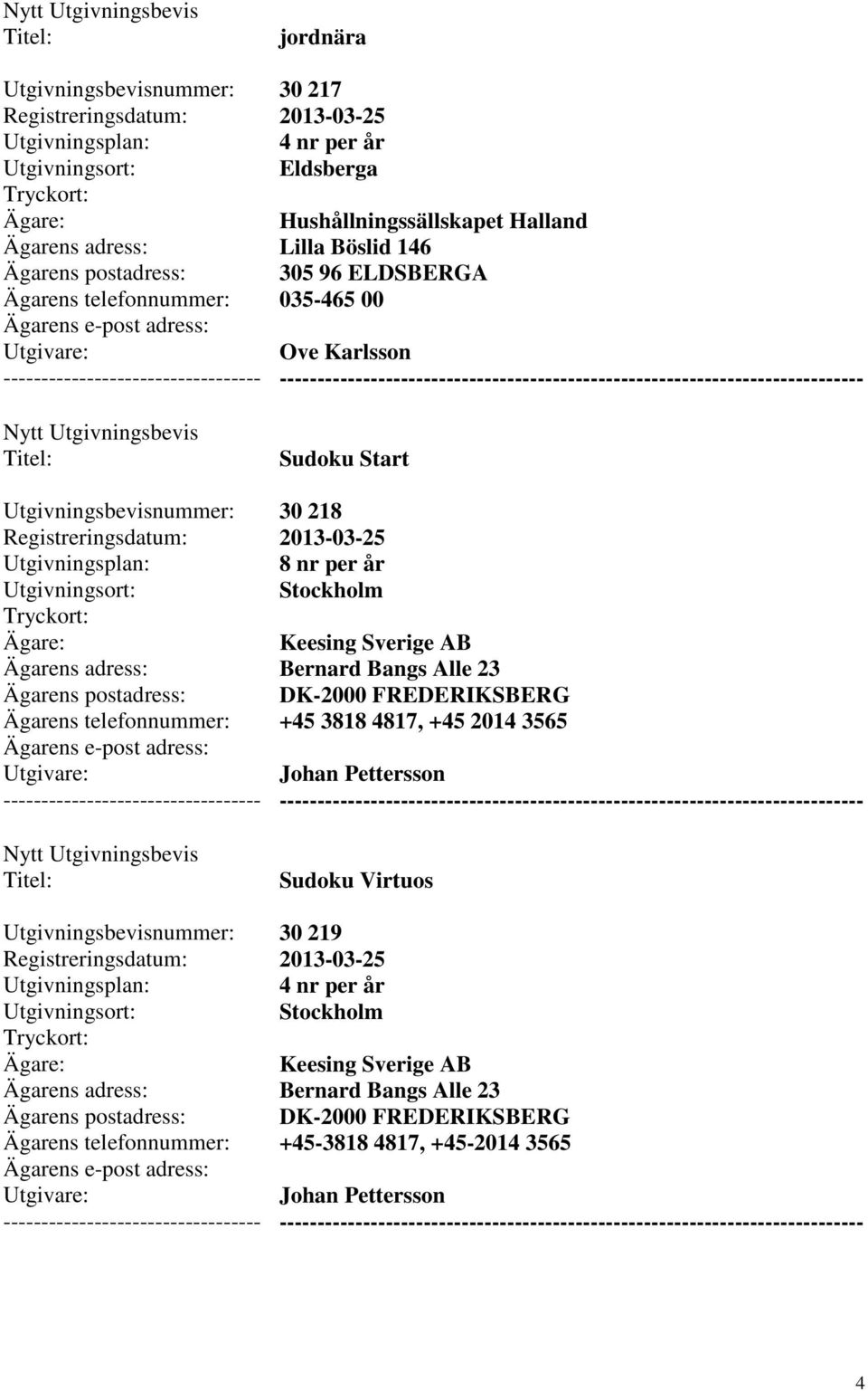 DK-2000 FREDERIKSBERG +45 3818 4817, +45 2014 3565 Johan Pettersson Sudoku Virtuos 30 219