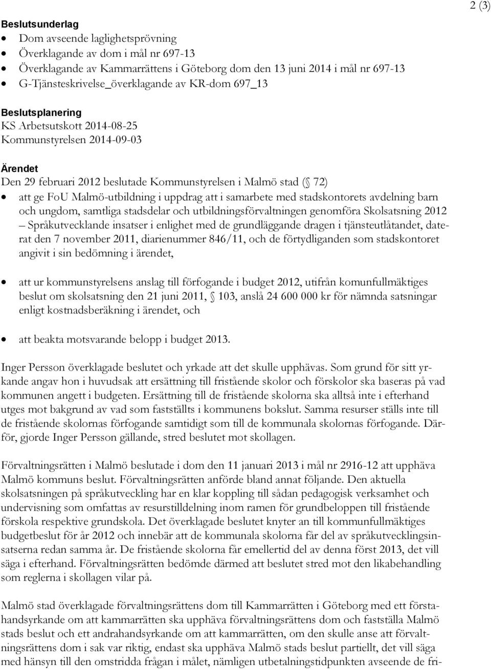 uppdrag att i samarbete med stadskontorets avdelning barn och ungdom, samtliga stadsdelar och utbildningsförvaltningen genomföra Skolsatsning 2012 Språkutvecklande insatser i enlighet med de