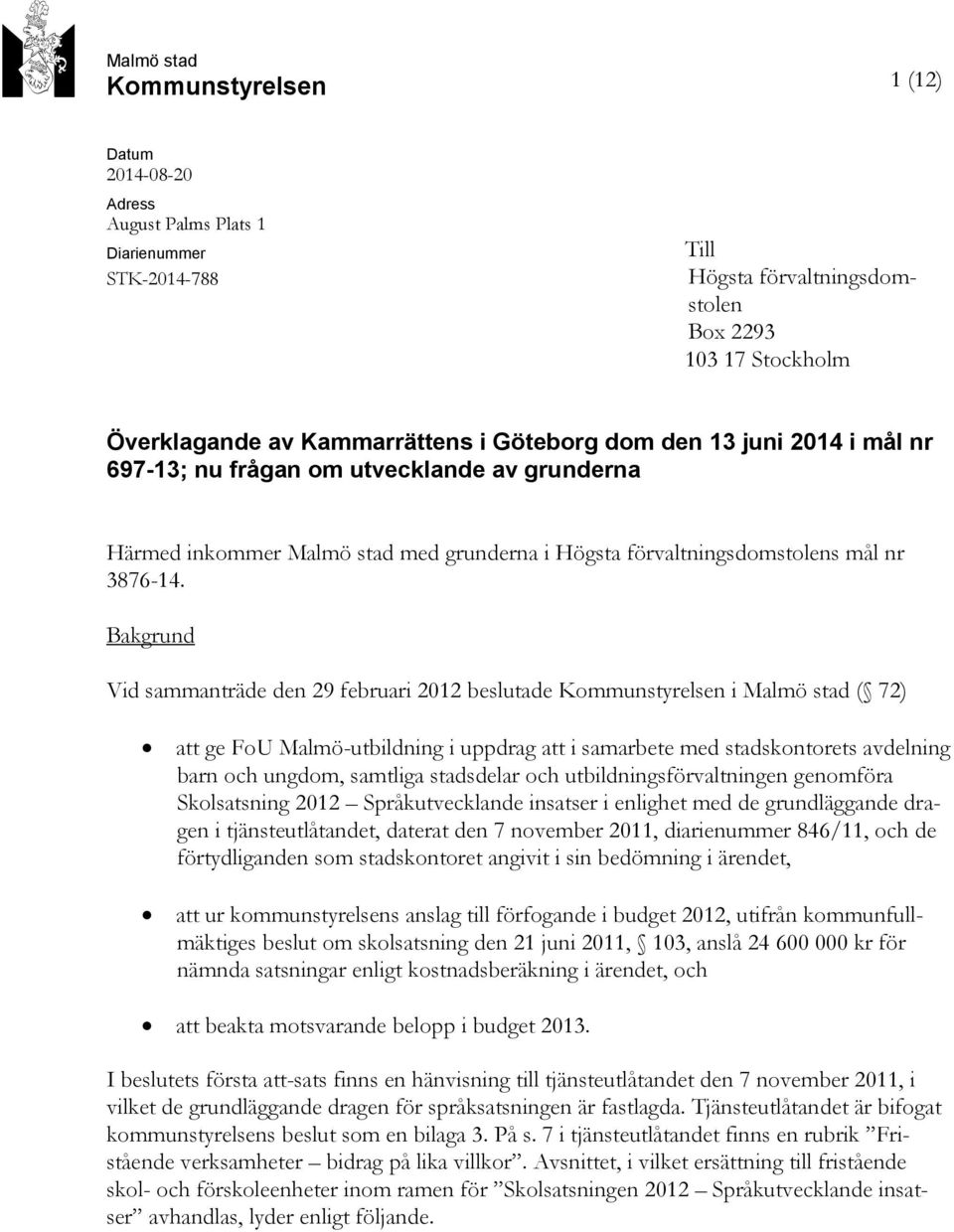 Bakgrund Vid sammanträde den 29 februari 2012 beslutade Kommunstyrelsen i Malmö stad ( 72) att ge FoU Malmö-utbildning i uppdrag att i samarbete med stadskontorets avdelning barn och ungdom, samtliga