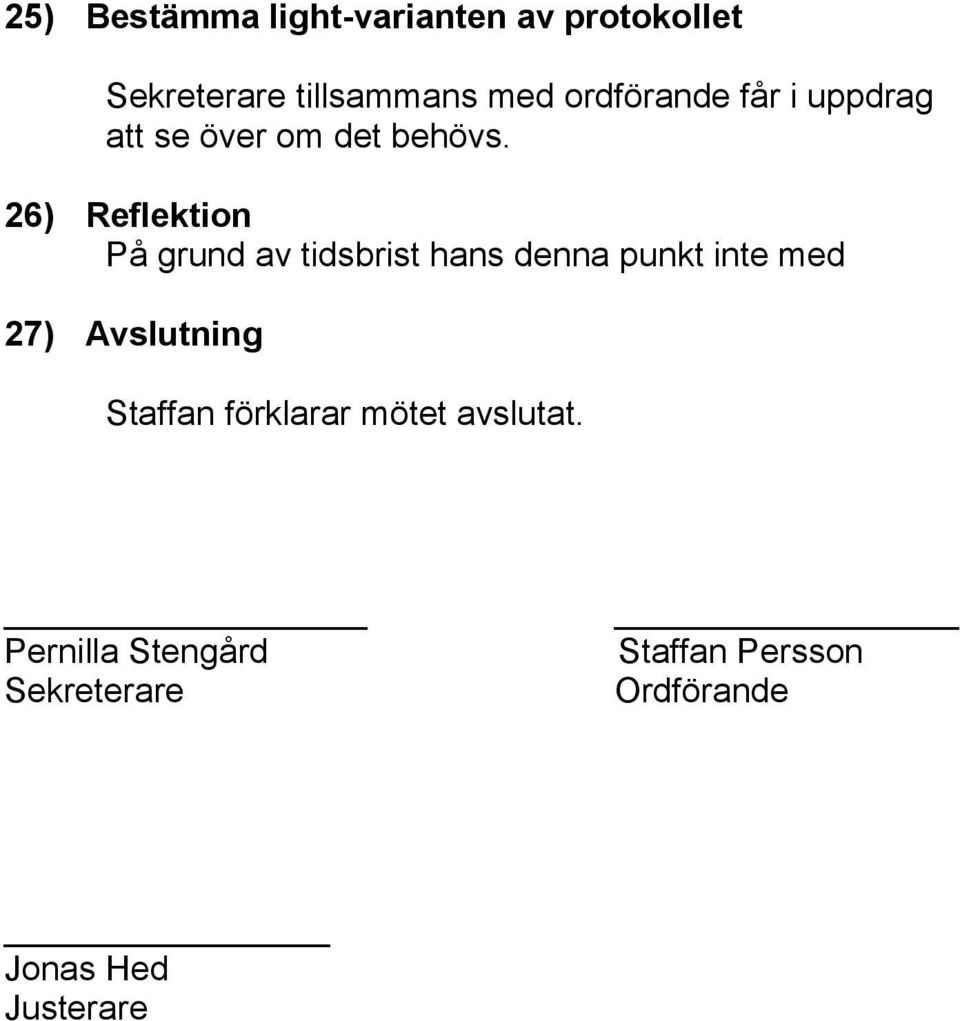 26) Reflektion På grund av tidsbrist hans denna punkt inte med 27) Avslutning