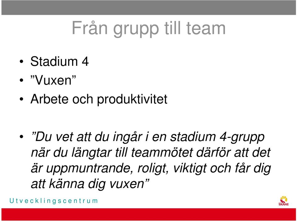 4-grupp när du längtar till teammötet därför att det