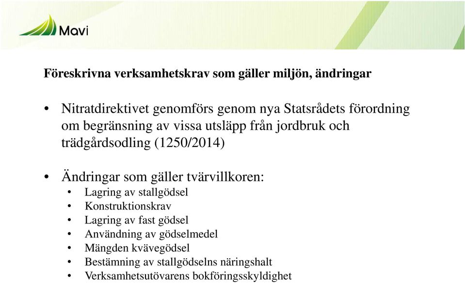 gäller tvärvillkoren: Lagring av stallgödsel Konstruktionskrav Lagring av fast gödsel Användning av