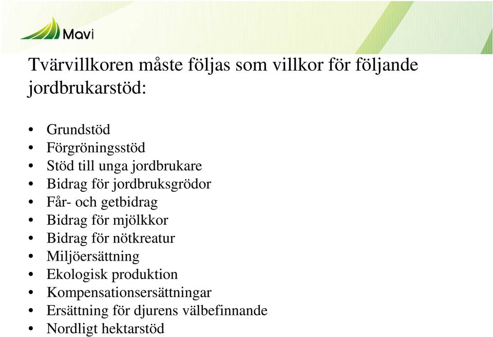 getbidrag Bidrag för mjölkkor Bidrag för nötkreatur Miljöersättning Ekologisk