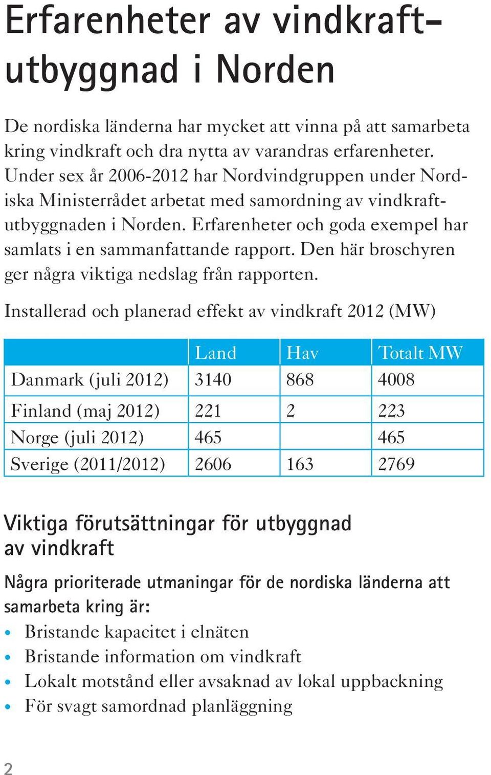 Den här broschyren ger några viktiga nedslag från rapporten.