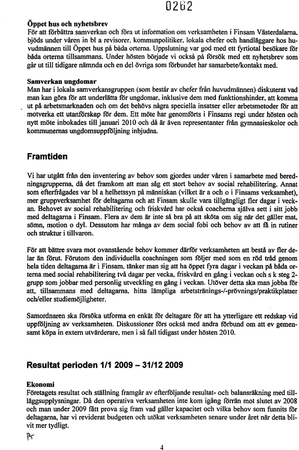 Under hösten började vi också på försök med ett nyhetsbrev som går ut till tidigare nämnda och en del övriga som förbundet har samarbete/kontakt med.