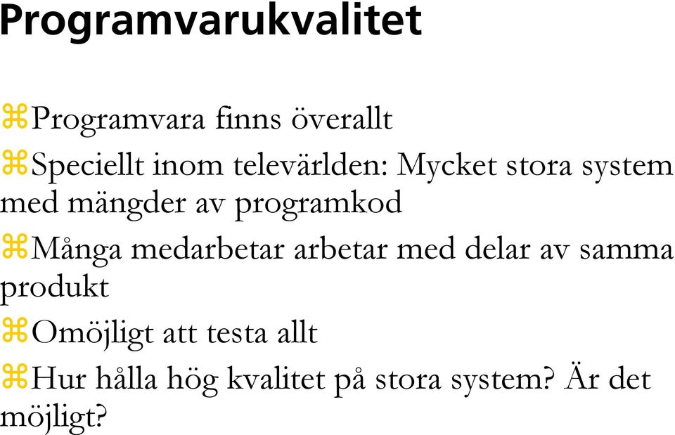 Många medarbetar arbetar med delar av samma produkt Omöjligt