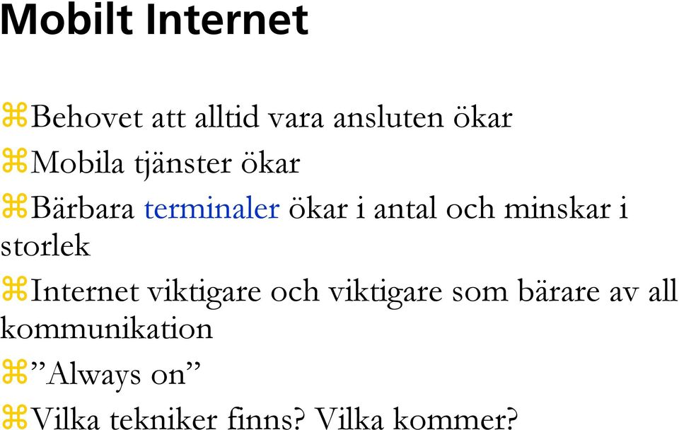 minskar i storlek Internet viktigare och viktigare som