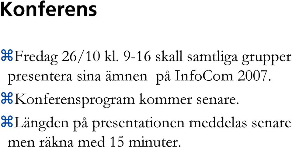 ämnen på InfoCom 2007.