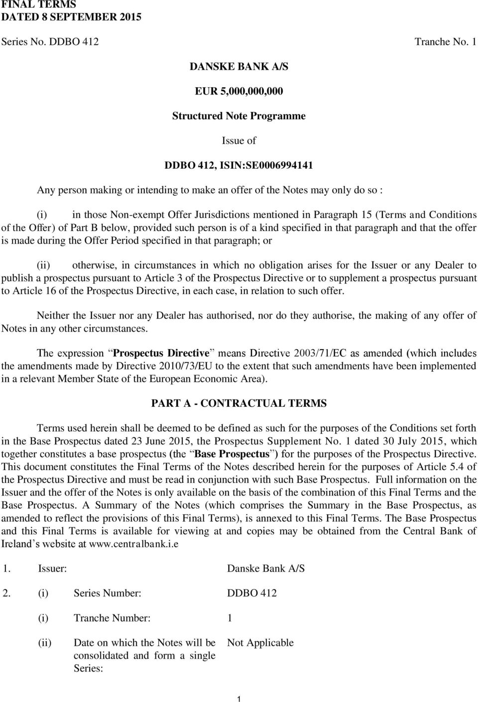 Non-exempt Offer Jurisdictions mentioned in Paragraph 15 (Terms and Conditions of the Offer) of Part B below, provided such person is of a kind specified in that paragraph and that the offer is made