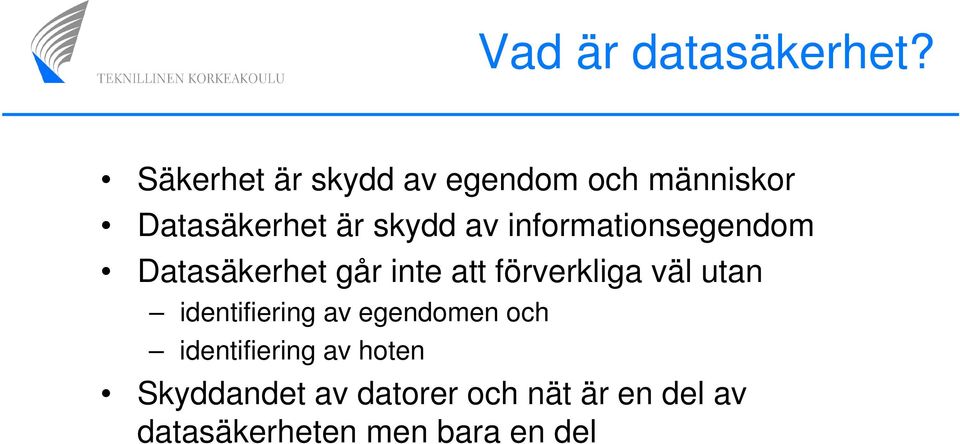 informationsegendom Datasäkerhet går inte att förverkliga väl utan