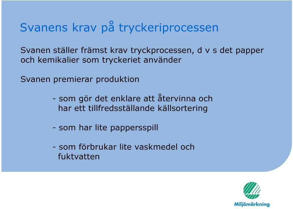 produktion - som gör det enklare att återvinna och har ett tillfredsställande