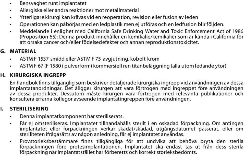 Meddelande i enlighet med California Safe Drinking Water and Toxic Enforcement Act of 1986 (Proposition 65): Denna produkt innehåller en kemikalie/kemikalier som är kända i California för att orsaka