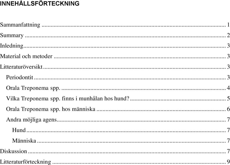 .. 3 Orala Treponema spp.... 4 Vilka Treponema spp. finns i munhålan hos hund?