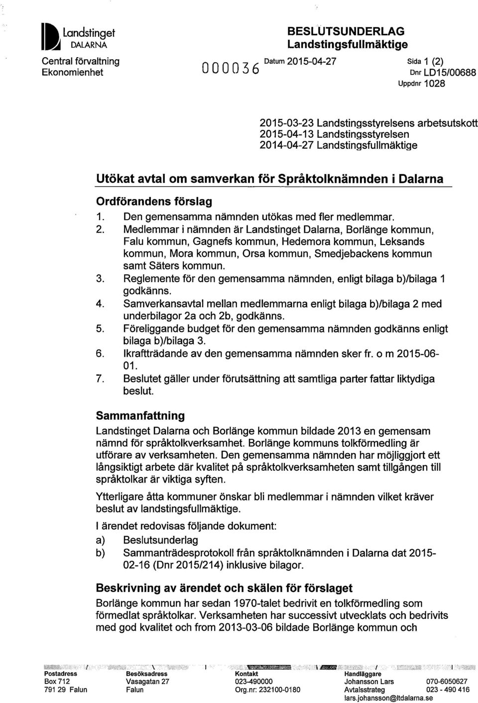 Den gemensamma nämnden utökas med fler medlemmar. 2.