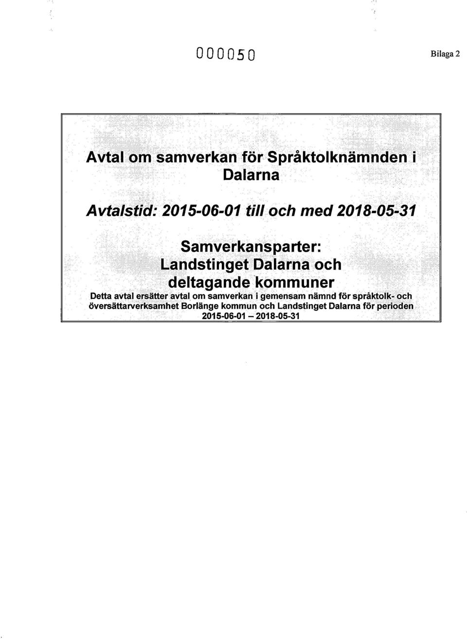 deltagande kommuner Detta avtal ersätter avtal om samverkan i gemensam nämnd för