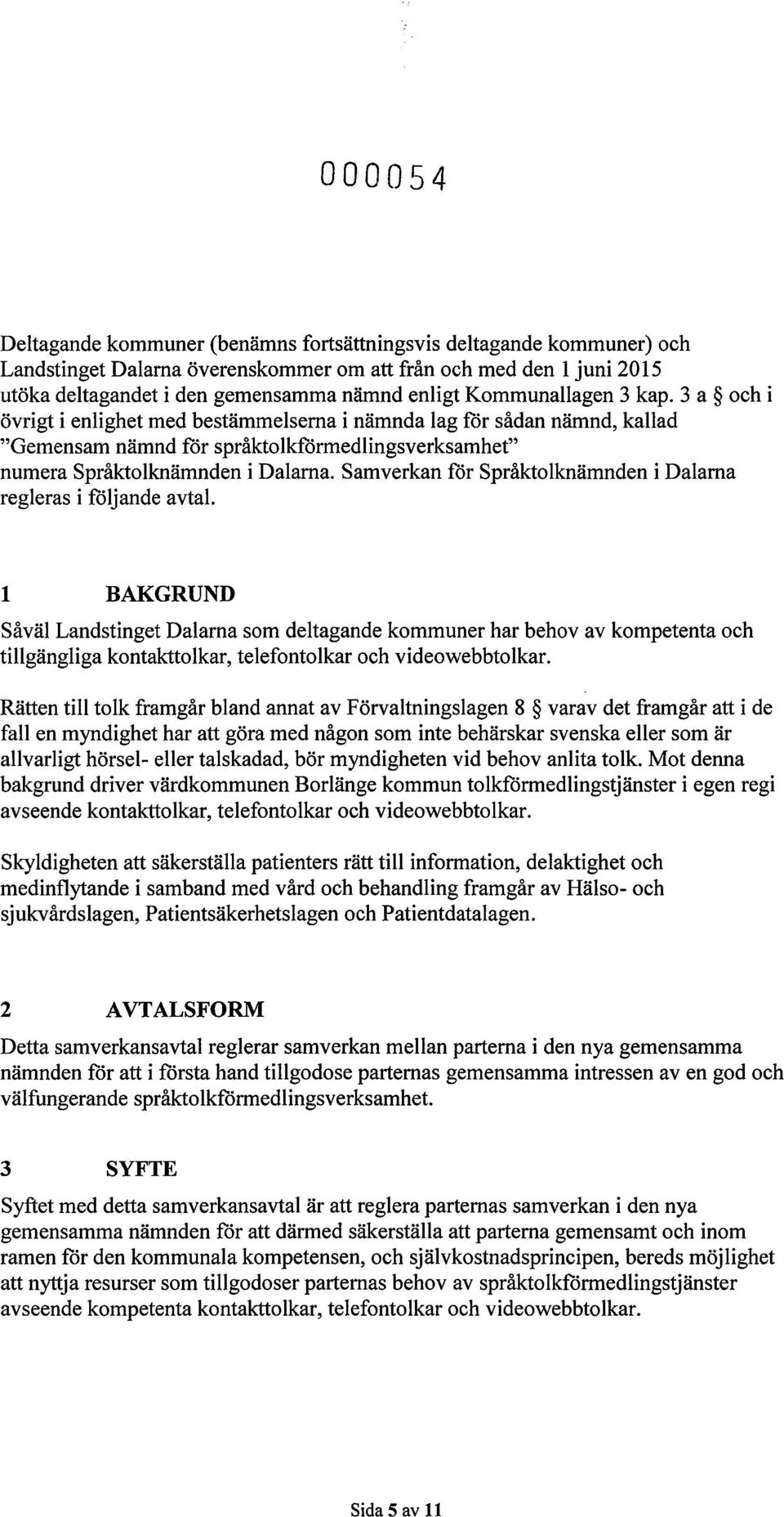 Samverkan för Språktolknämnden i Dalarna regleras i följande avtal.