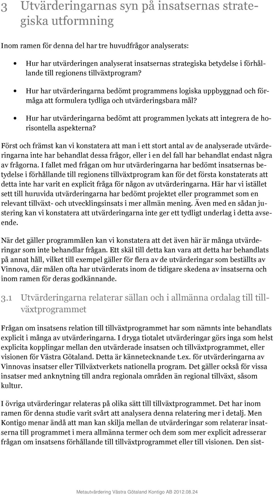 Hur hr utvärderingrn bedömt tt progrmmen lyckts tt integrer de horisontell spektern?