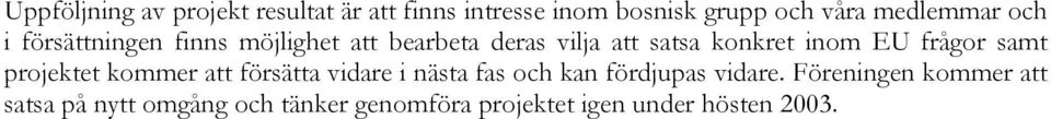 inom EU frågor samt projektet kommer att försätta vidare i nästa fas och kan fördjupas